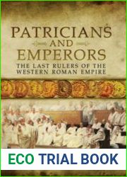 Patricians and Emperors The Last Rulers of the Western Roman Empire
