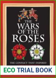 The Wars of the Roses The conflict that inspired Game of Thrones