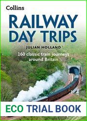 Railway Day Trips 150 classic train journeys around Britain