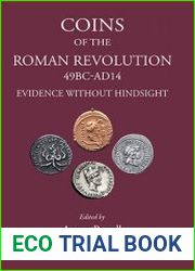 Coins of the Roman Revolution, 49 BC-AD 14 Evidence Without Hindsight