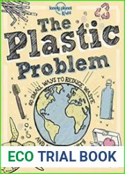 The Plastic Problem 60 Small Ways to Reduce Waste and Help Save the Earth