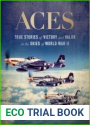 Aces True Stories of Victory and Valor in the Skies of World War II