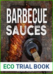 Barbecue Sauces Ultimate Cookbook for Making BBQ Sauces, Marinades, Rubs, Glazes and Etc.