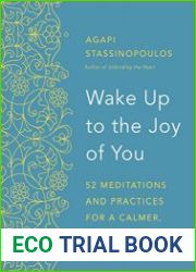 Wake Up to the Joy of You 52 Meditations and Practices for a Calmer, Happier Life