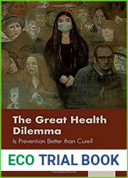 The Great Health Dilemma Is Prevention Better than Cure?