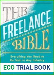 The Freelance Bible Everything You Need to Go Solo in Any Industry