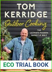 Tom Kerridge|s Outdoor Cooking The ultimate modern barbecue bible