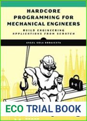 Hardcore Programming for Mechanical Engineers Build Engineering Applications from Scratch