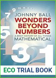 Wonders Beyond Numbers A Brief History of All Things Mathematical