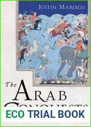 The Arab Conquests The Spread of Islam and the First Caliphates