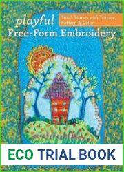 Playful Free-Form Embroidery Stitch Stories with Texture, Pattern & Color