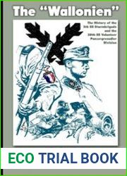 The Wallonien The History of the 5th SS-Sturmbrigade and 28th SS Volunteer Panzergrenadier Division (Military Monograph №162)