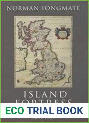 Island Fortress The Defence of Great Britain 1603-1945