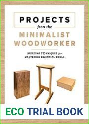 Projects from the Minimalist Woodworker Smart Designs for Mastering Essential Skills