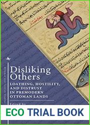 Disliking Others Loathing, Hostility, and Distrust in Premodern Ottoman Lands