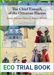 The Chief Eunuch of the Ottoman Harem. From African Slave to Power-Broker
