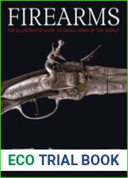 Firearms The Illustrated Guide to Small Arms of the World