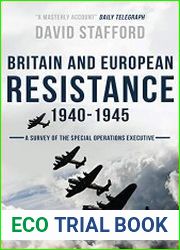 Britain and European Resistance 1940-1945 A survey of the Special Operations Executive, with documents