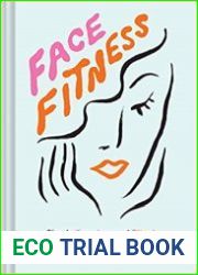 Face Fitness Simple Exercises and Rituals for Toned, Glowing Skin