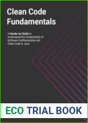 Clean Code Fundamentals Hands-on Guide to Understand the Fundamentals of Software Craftsmanship and Clean Code in Java