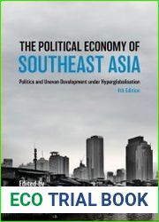 The Political Economy of Southeast Asia Politics and Uneven Development under Hyperglobalisation