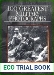 100 Greatest Military Photographs