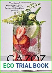Gazoz The Art of Making Magical, Seasonal Sparkling Drinks