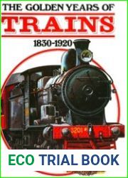 The Golden Years of Trains 1830-1920