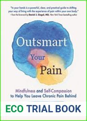 Outsmart Your Pain Mindfulness and Self-Compassion to Help You Leave Chronic Pain Behind