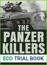 The Panzer Killers The Untold Story of a Fighting General and His Spearhead Tank Division|s Charge into the Third Reich