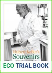 Hubert Keller|s Souvenirs Stories & Recipes from My Life by Hubert Keller, Penelope Wisner