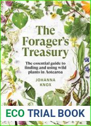 The Forager|s Treasury The Essential Guide to Finding and Using Wild Plants in Aotearoa, 2nd Edition