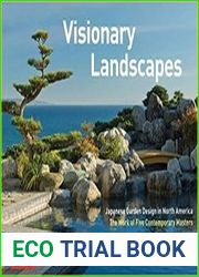 Visionary Landscapes Japanese Garden Design in North America, The Work of Five Contemporary Masters