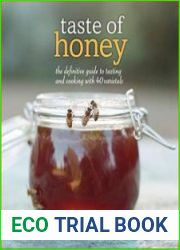 Taste of Honey The Definitive Guide to Tasting and Cooking with 40 Varietals