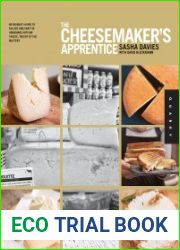 The Cheesemaker|s Apprentice An Insider|s Guide to the Art and Craft of Homemade Artisan Cheese, Taught by the Masters