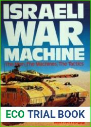 Israeli War Machine The Men, The Machines, The Tactics