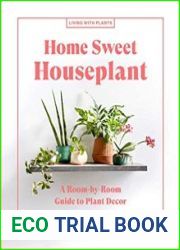 Home Sweet Houseplant A Room-by-Room Guide to Plant Decor