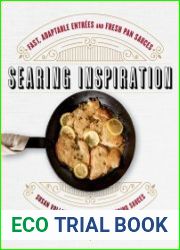 Searing Inspiration Fast, Adaptable Entr?es and Fresh Pan Sauces