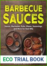Barbecue Sauces Mastering Sauces, Marinades, Rubs, Glazes, Seasonings, and More for Real BBQ