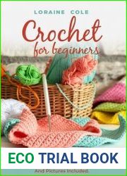Crochet For Beginners A Step By Step Guide To Learn Crocheting Easily. Tons Of Illustrations And Pictures Included