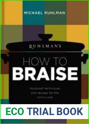 Ruhlman|s How to Braise Foolproof Techniques and Recipes for the Home Cook