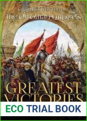 The Ottoman Empire’s Greatest Victories The History and Legacy of the Most Important Battles Won by the Ottomans