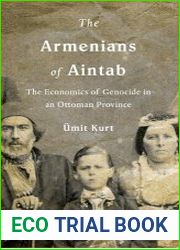 The Armenians of Aintab The Economics of Genocide in an Ottoman Province