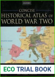 Concise Historical Atlas of World War Two The Geography of Conflict