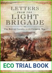 Letters from the Light Brigade The British Cavalry in the Crimean War