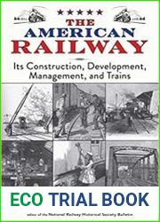 The American Railway Its Construction, Development, Management, and Trains