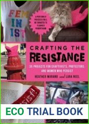 Crafting the Resistance 35 Projects for Craftivists, Protestors, and Women Who Persist
