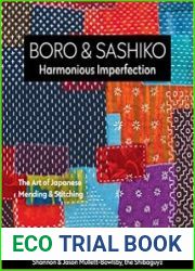 Boro & Sashiko, Harmonious Imperfection The Art of Japanese Mending & Stitching