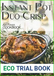 Instant Pot Duo Crisp Air Fryer Cookbook 200+ Easy, delicious & affordable recipes for beginners and advanced users