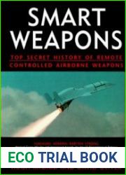 Smart Weapons Top Secret History of Remote Controlled Airborne Weapons